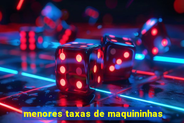 menores taxas de maquininhas